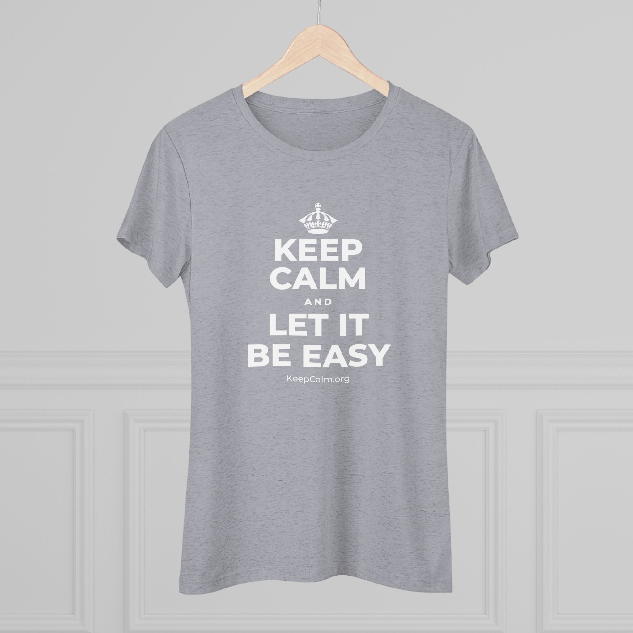 KEEP CALM AND LET IT BE EASY Women's Tri-Blend Tee