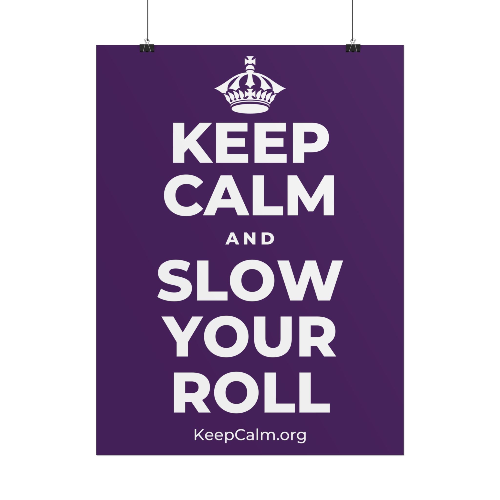 KEEP CALM AND SLOW YOUR ROLL Poster