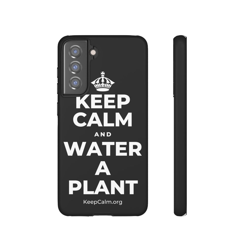 KEEP CALM AND WATER A PLANT Phone Case