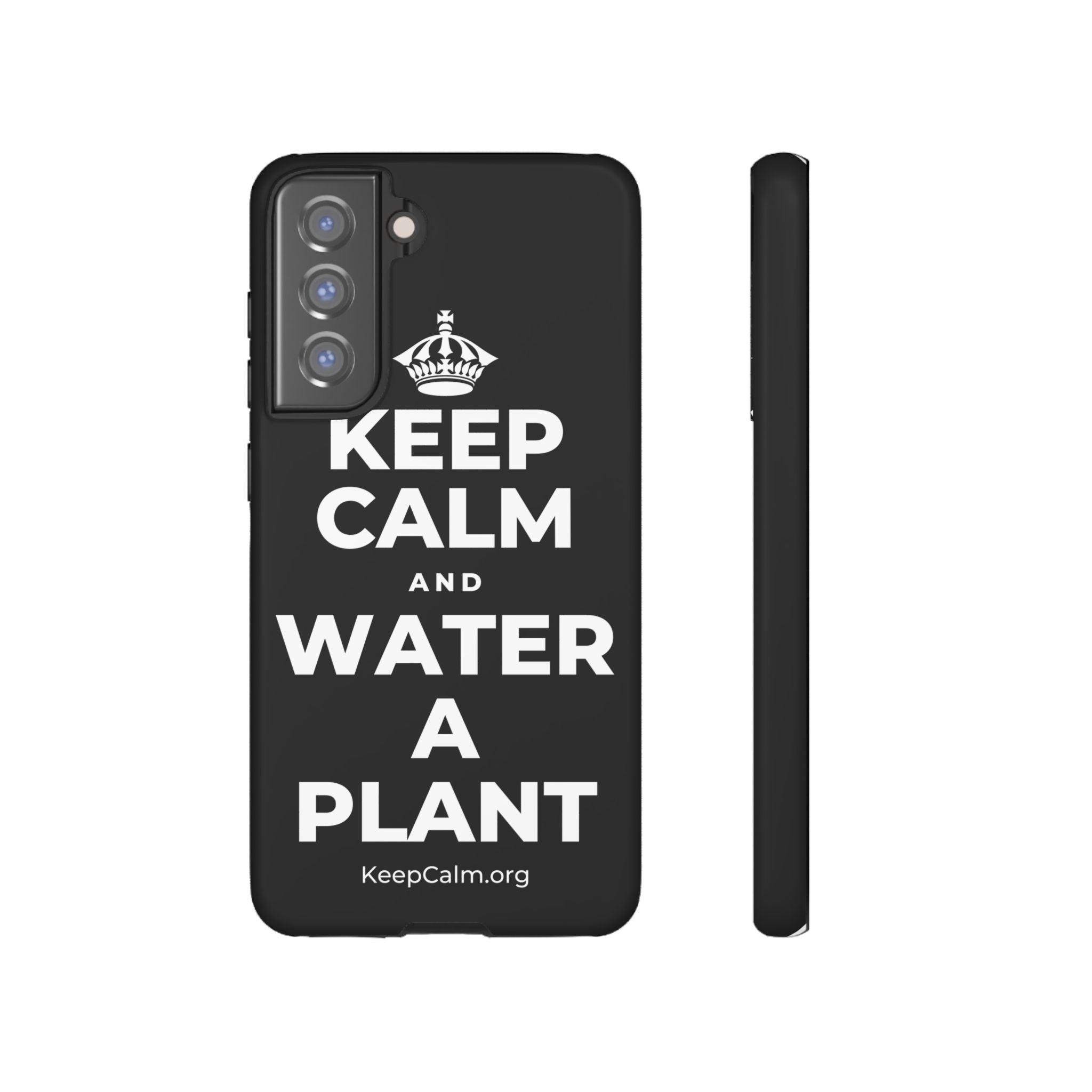 KEEP CALM AND WATER A PLANT Phone Case
