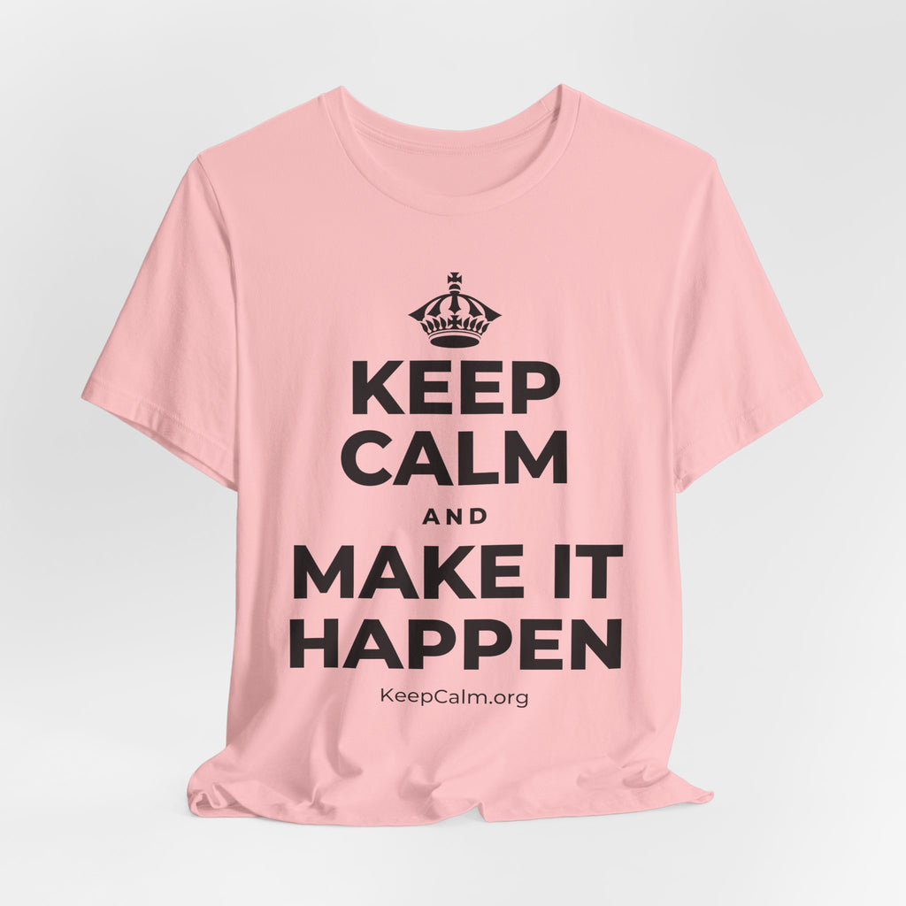 KEEP CALM AND MAKE IT HAPPEN T-Shirt (White–Asphalt)