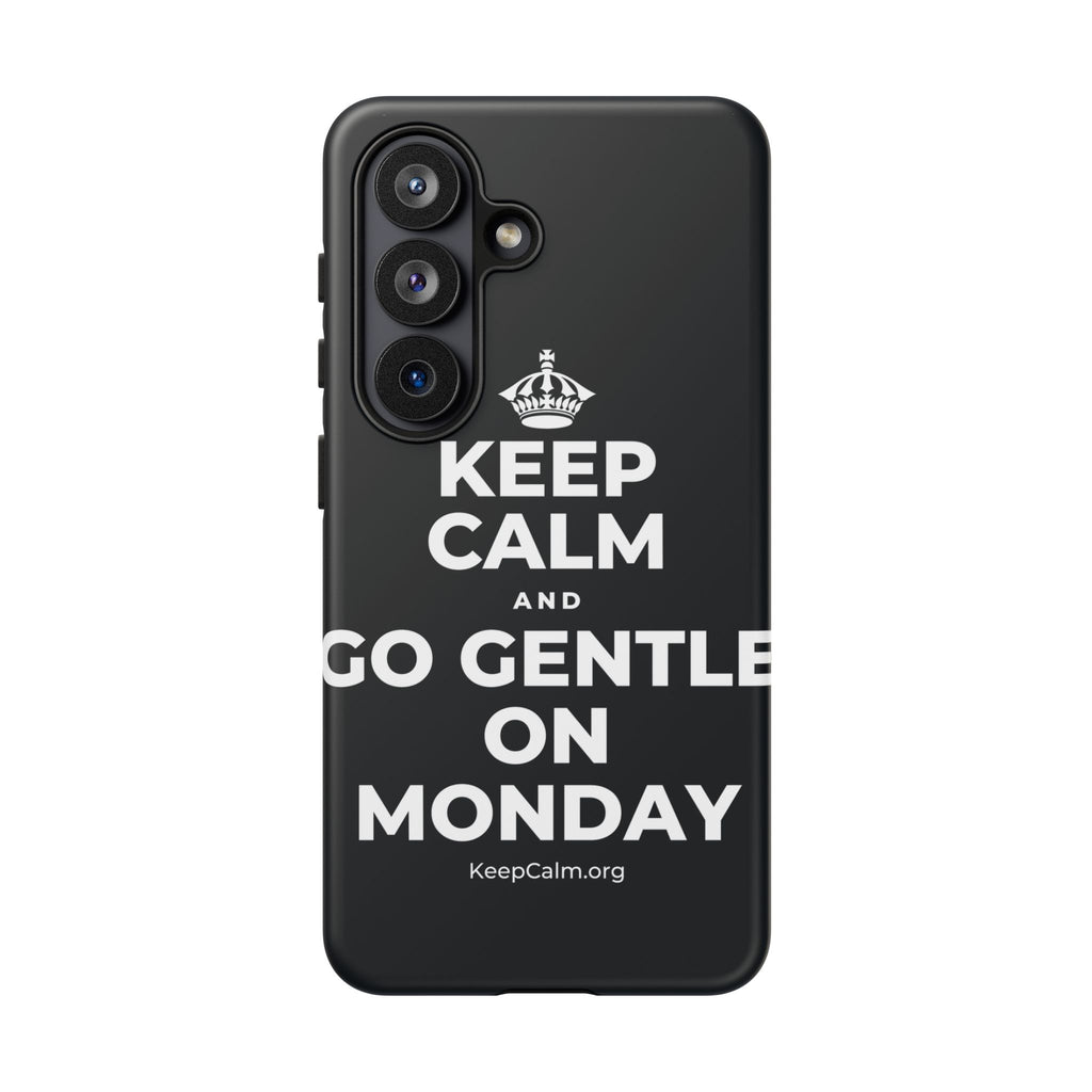 KEEP CALM AND GO GENTLE ON MONDAY Phone Case (Dark)