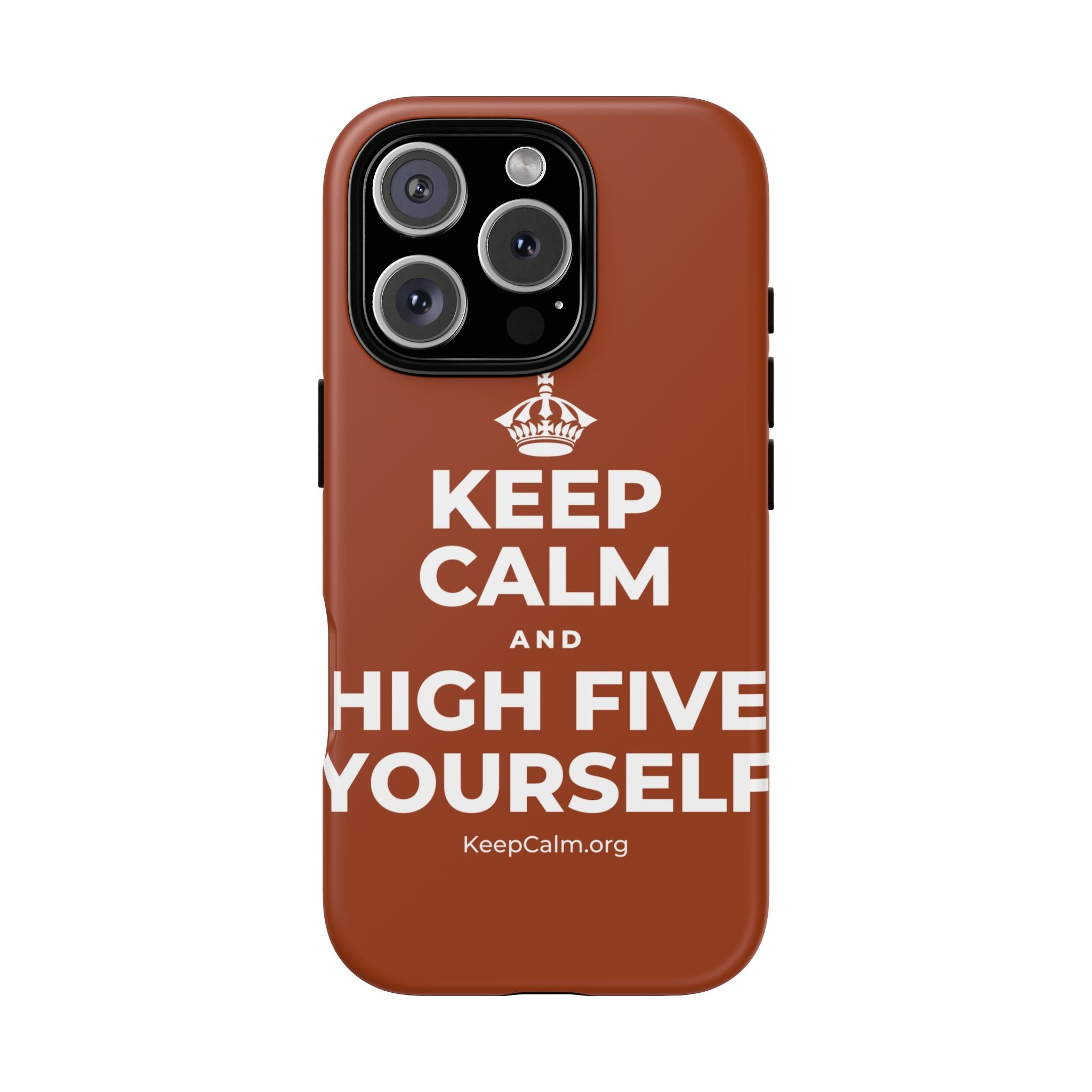 KEEP CALM AND HIGH FIVE YOURSELF Phone Case