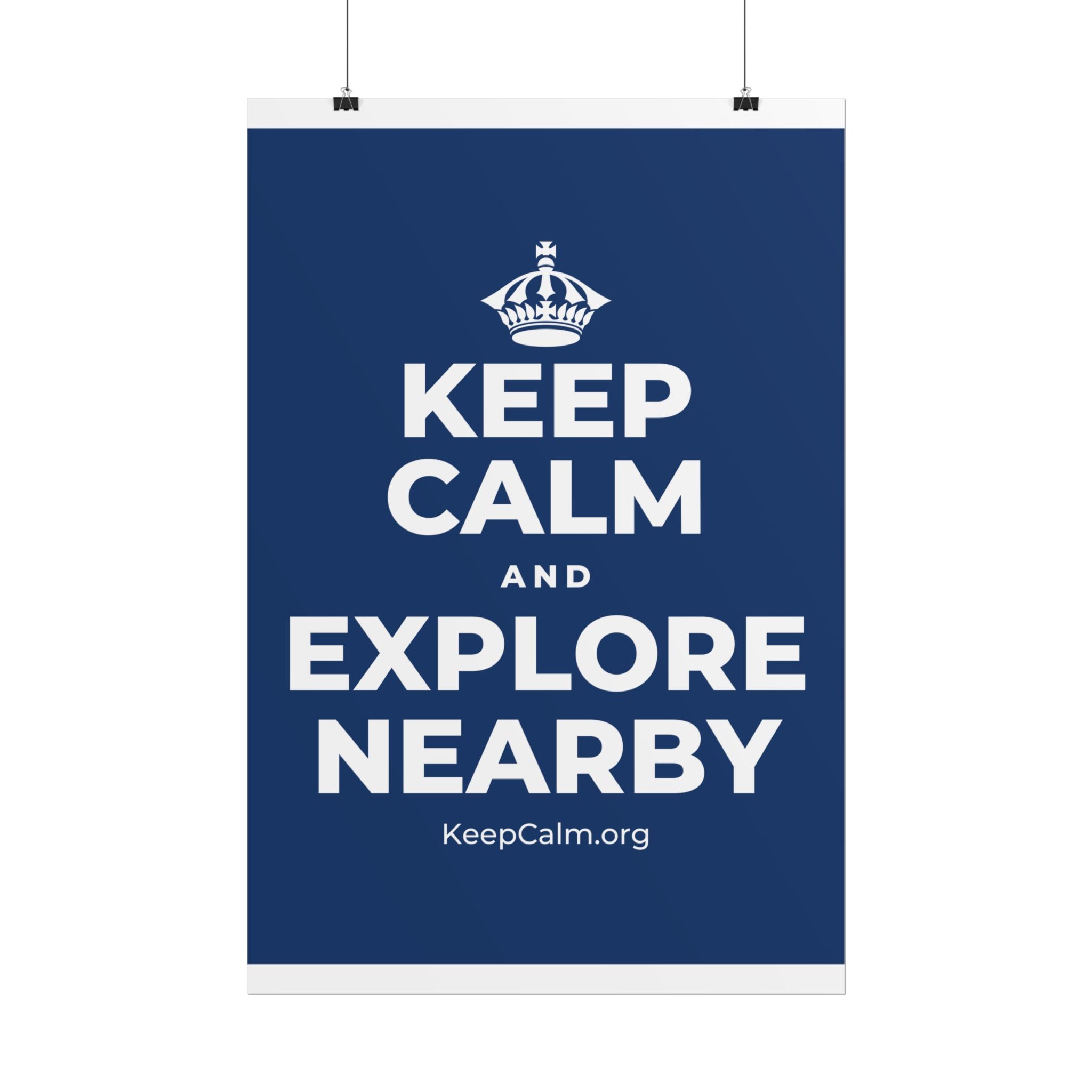 KEEP CALM AND EXPLORE NEARBY Poster