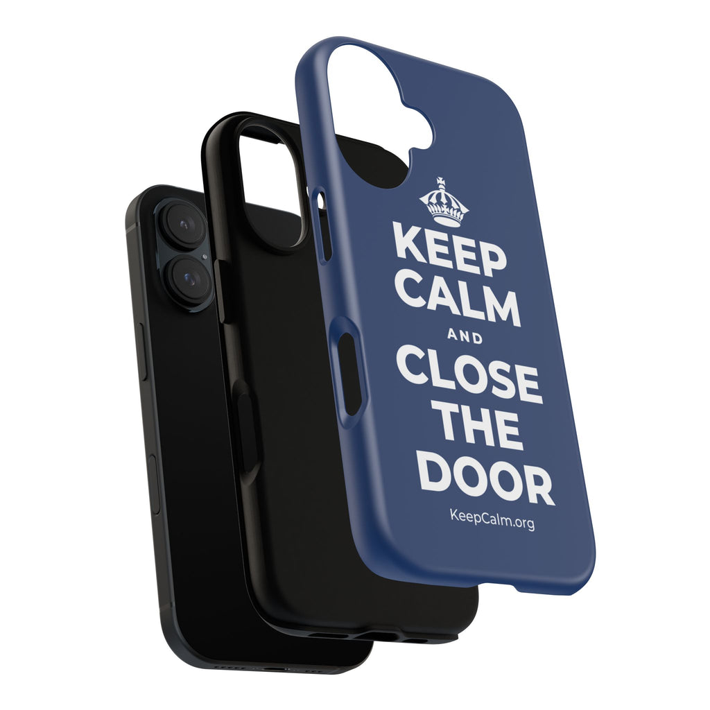 KEEP CALM AND CLOSE THE DOOR Phone Case