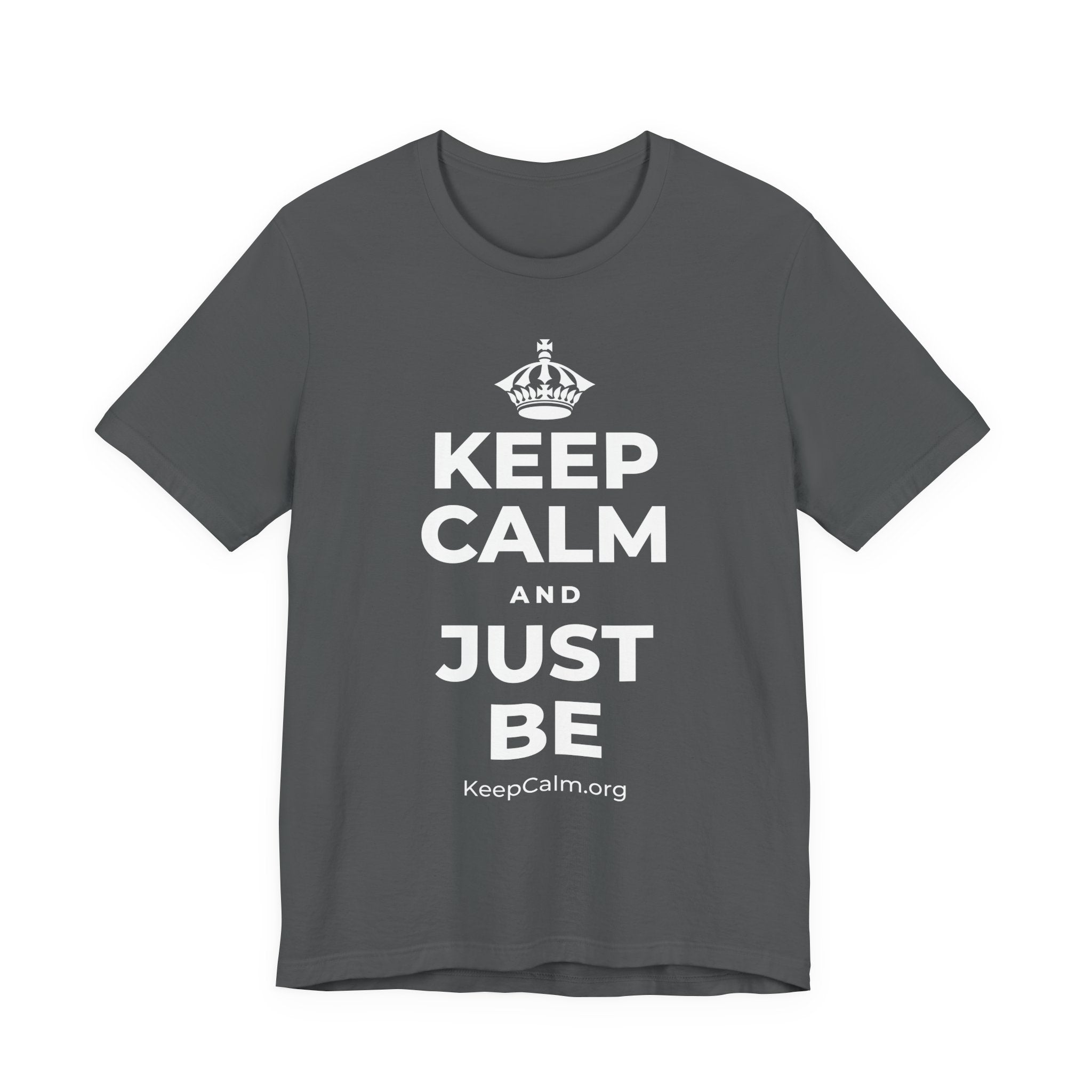 KEEP CALM AND JUST BE T-Shirt (White–Asphalt)