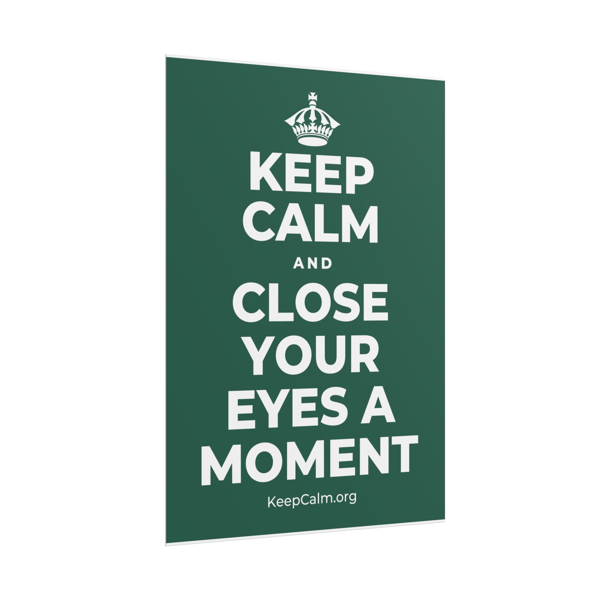 KEEP CALM AND CLOSE YOUR EYES A MOMENT Poster