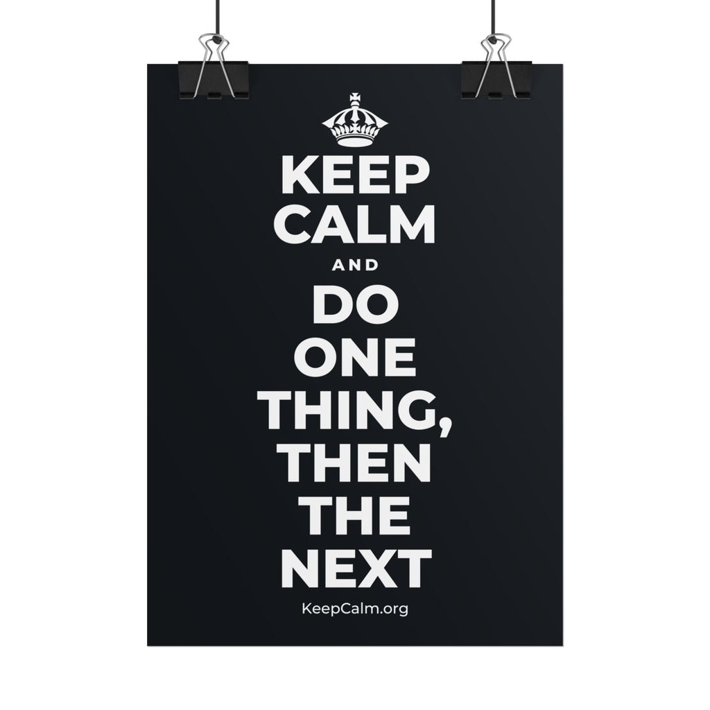 KEEP CALM AND DO ONE THING, THEN THE NEXT Poster (Dark)