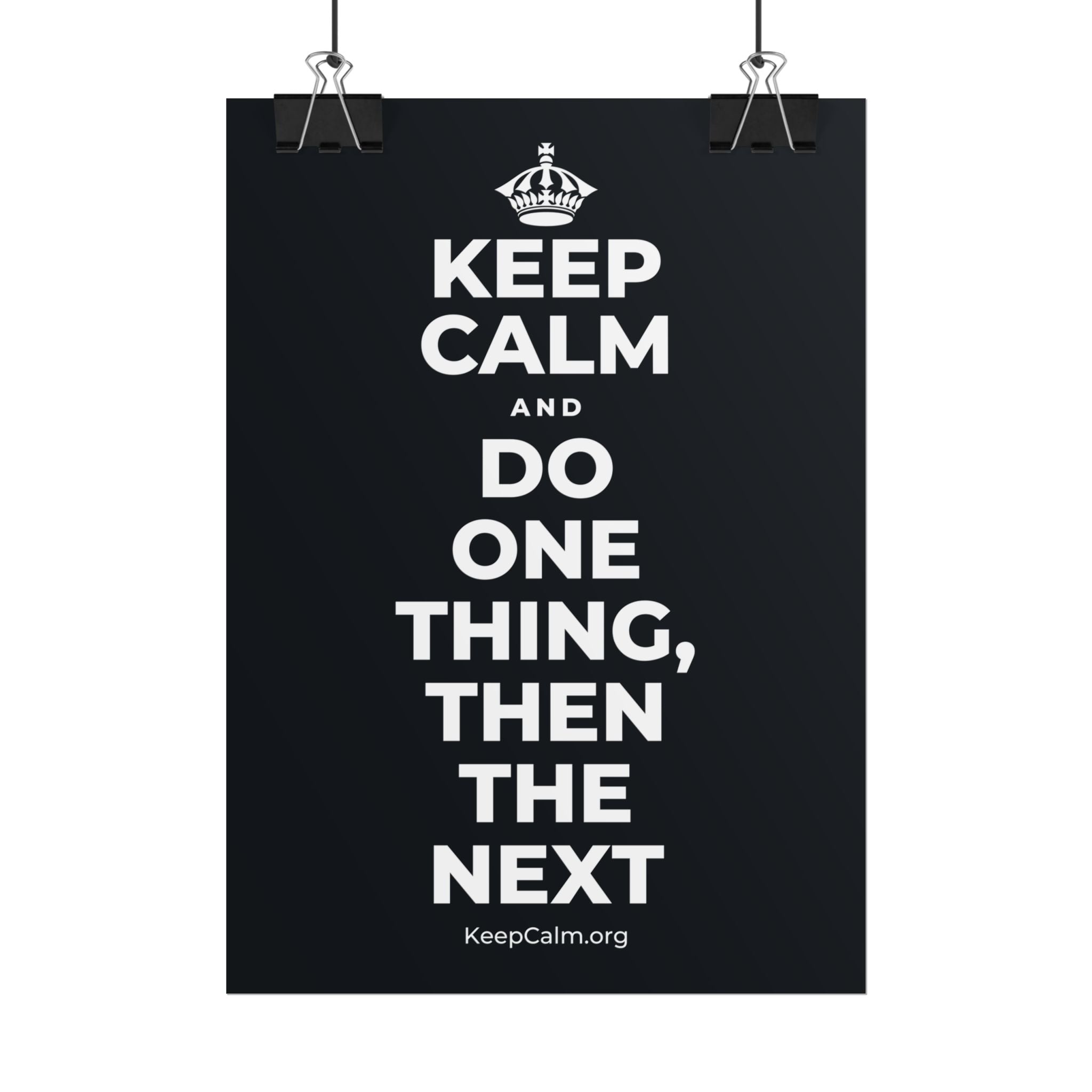 KEEP CALM AND DO ONE THING, THEN THE NEXT Poster (Dark)