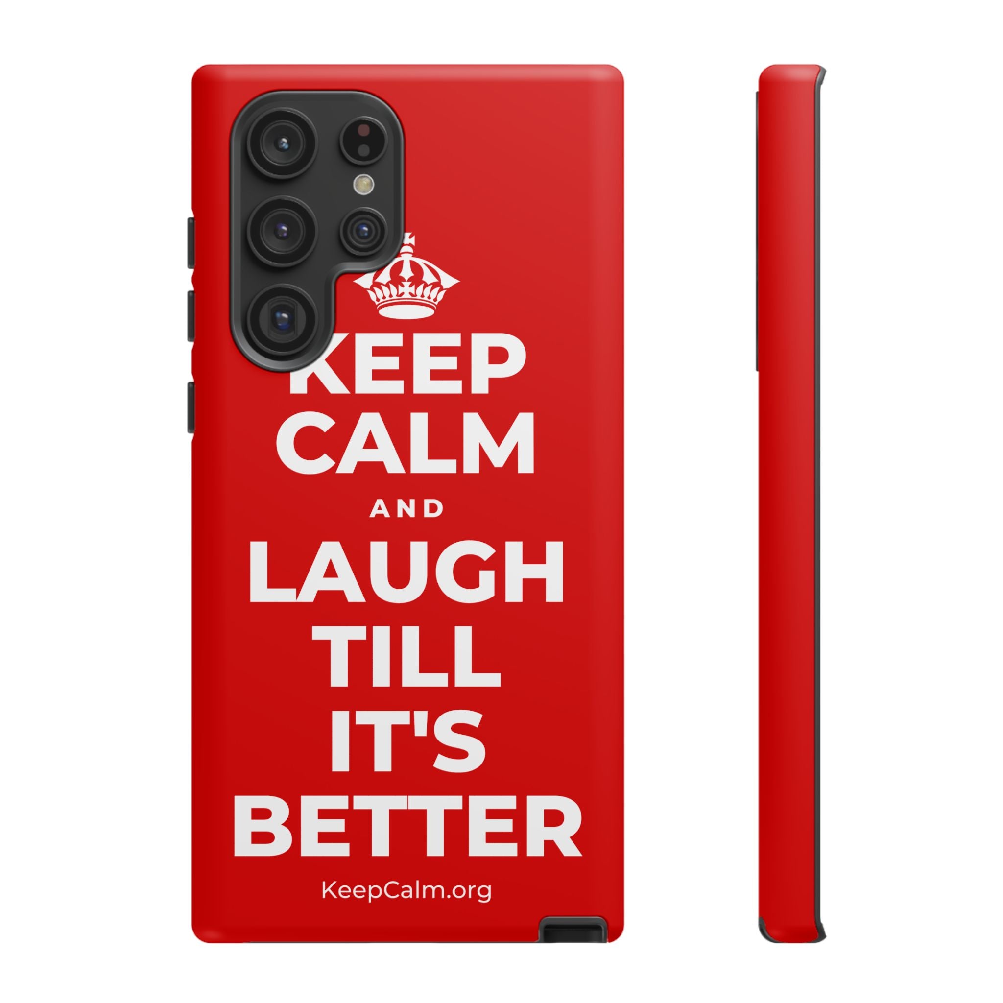 KEEP CALM AND LAUGH TILL IT'S BETTER Phone Case