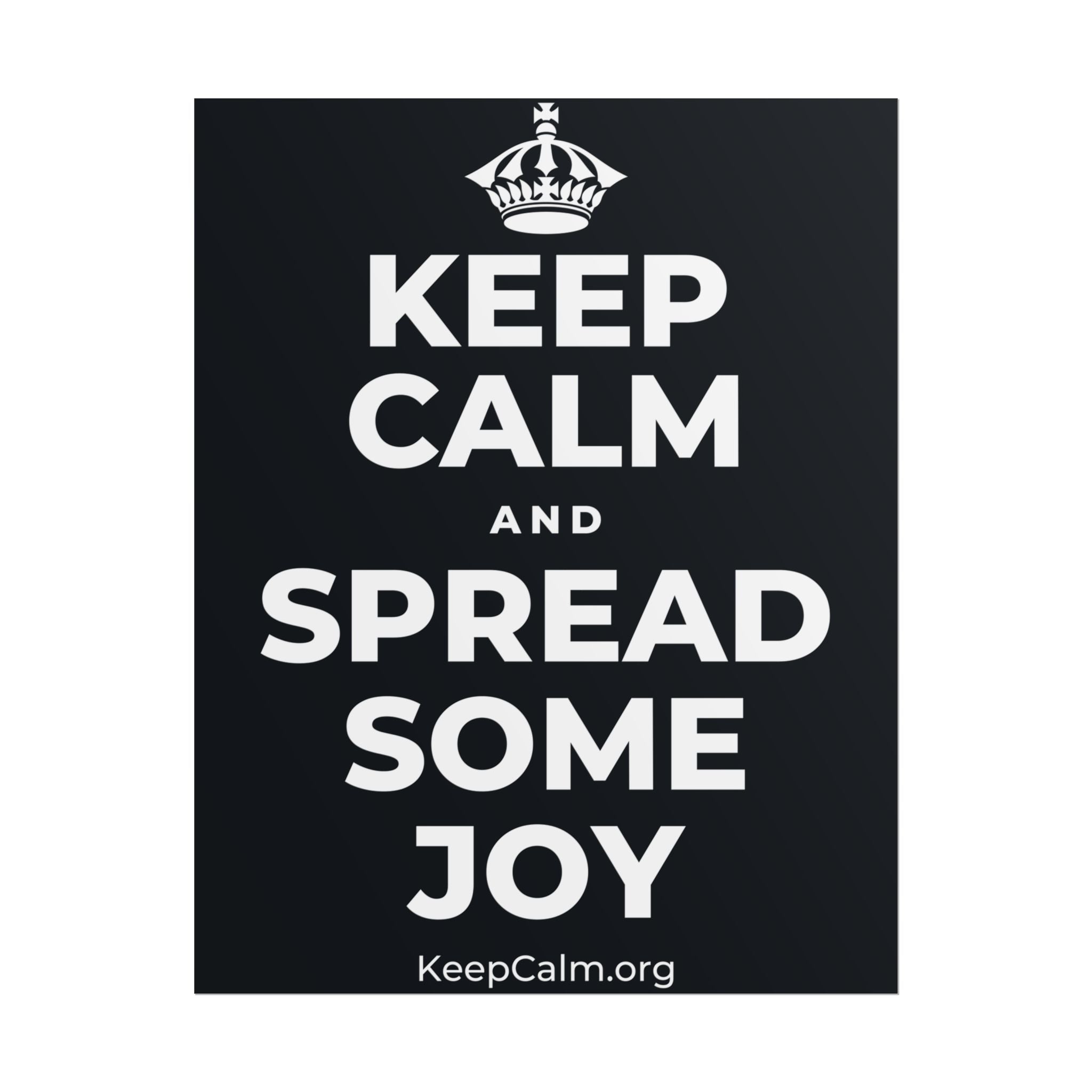 KEEP CALM AND SPREAD SOME JOY Poster (Dark)