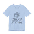 KEEP CALM AND TAKE ONE BREATH AT A TIME T-Shirt (Baby Blue–Silver)