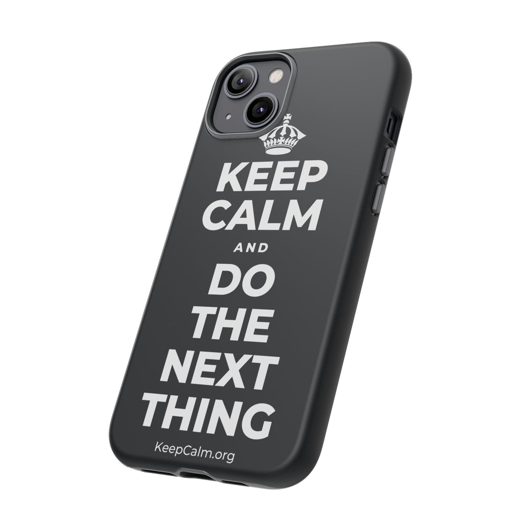 KEEP CALM AND DO THE NEXT THING Phone Case (Dark)