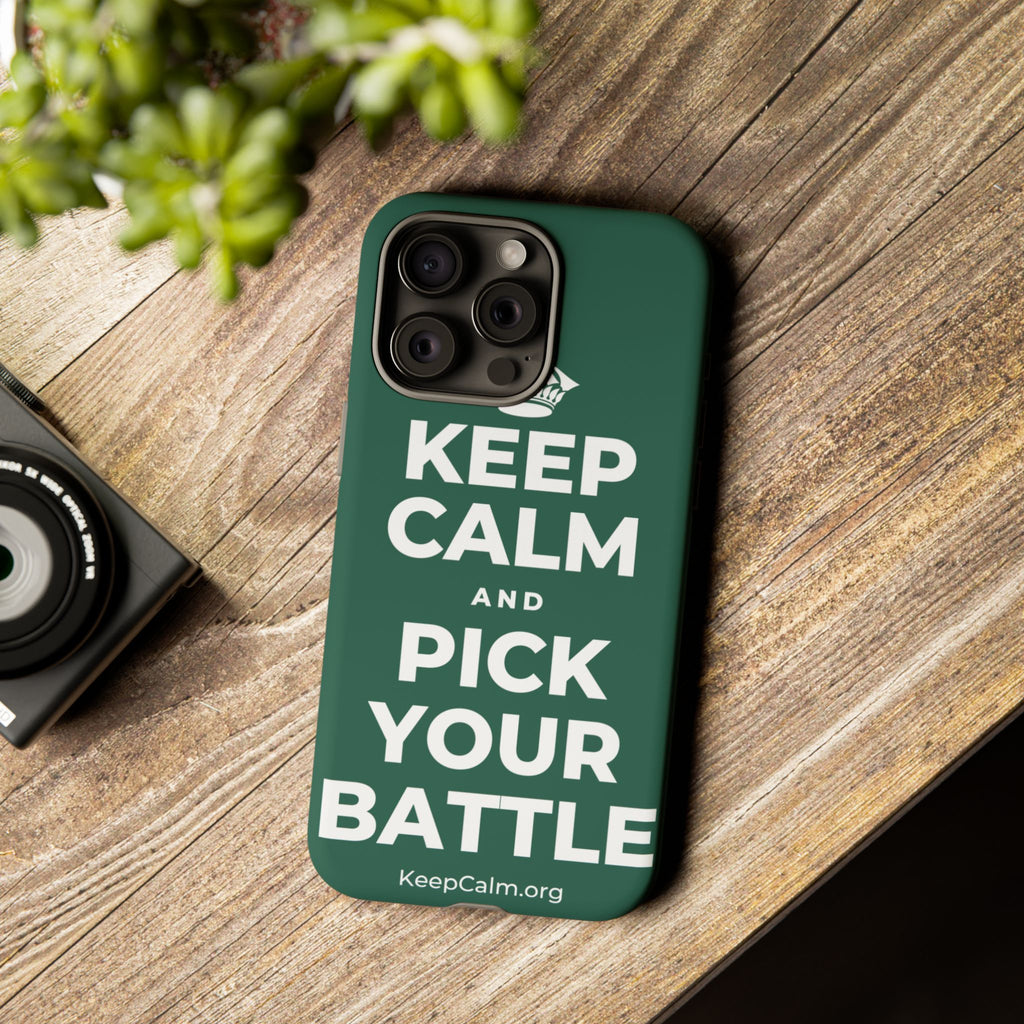 KEEP CALM AND PICK YOUR BATTLE Phone Case
