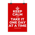 KEEP CALM AND TAKE IT ONE DAY AT A TIME Satin Poster
