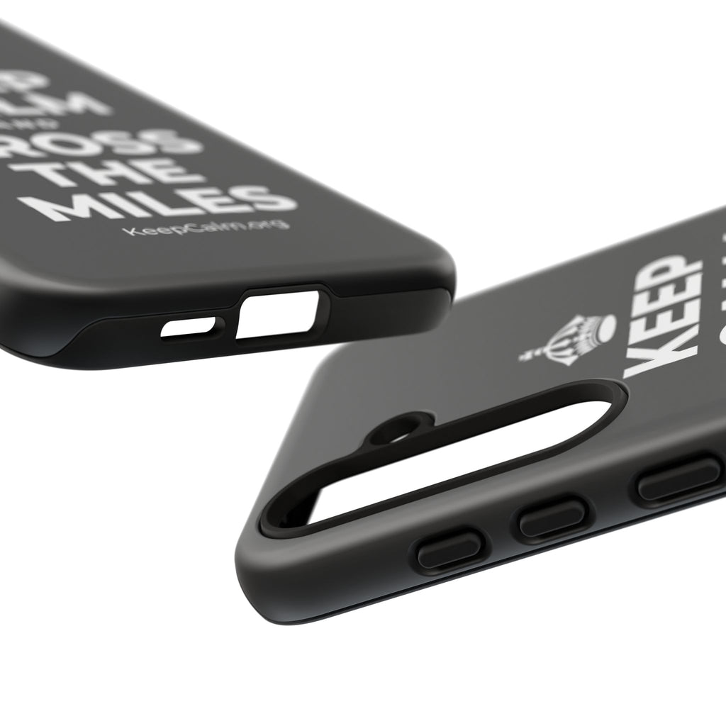 KEEP CALM AND CROSS THE MILES Phone Case