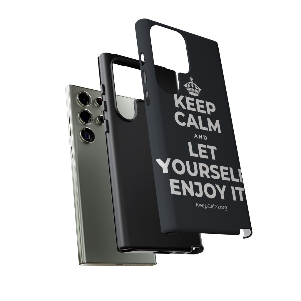 KEEP CALM AND LET YOURSELF ENJOY IT Phone Case (Dark)