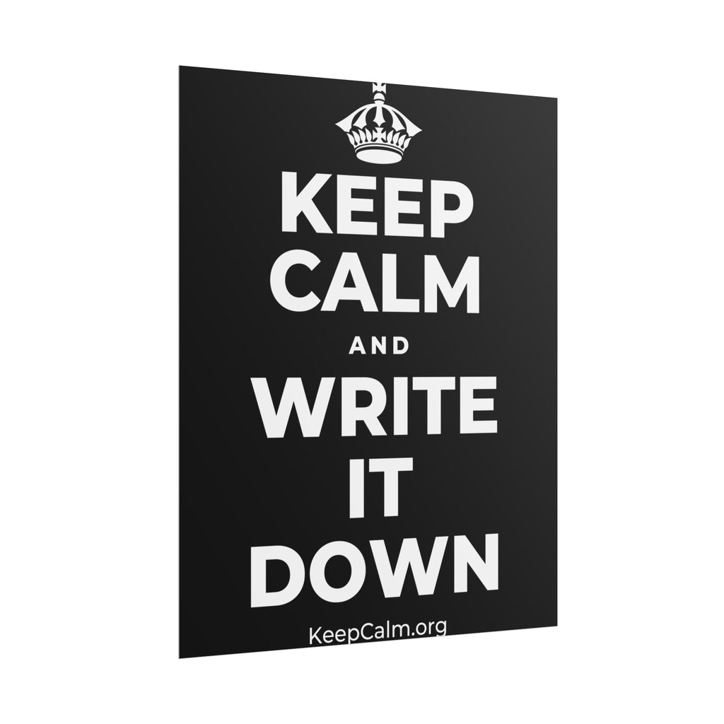 KEEP CALM AND WRITE IT DOWN Poster