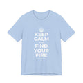 KEEP CALM AND FIND YOUR FIRE T-Shirt (Baby Blue–Silver)