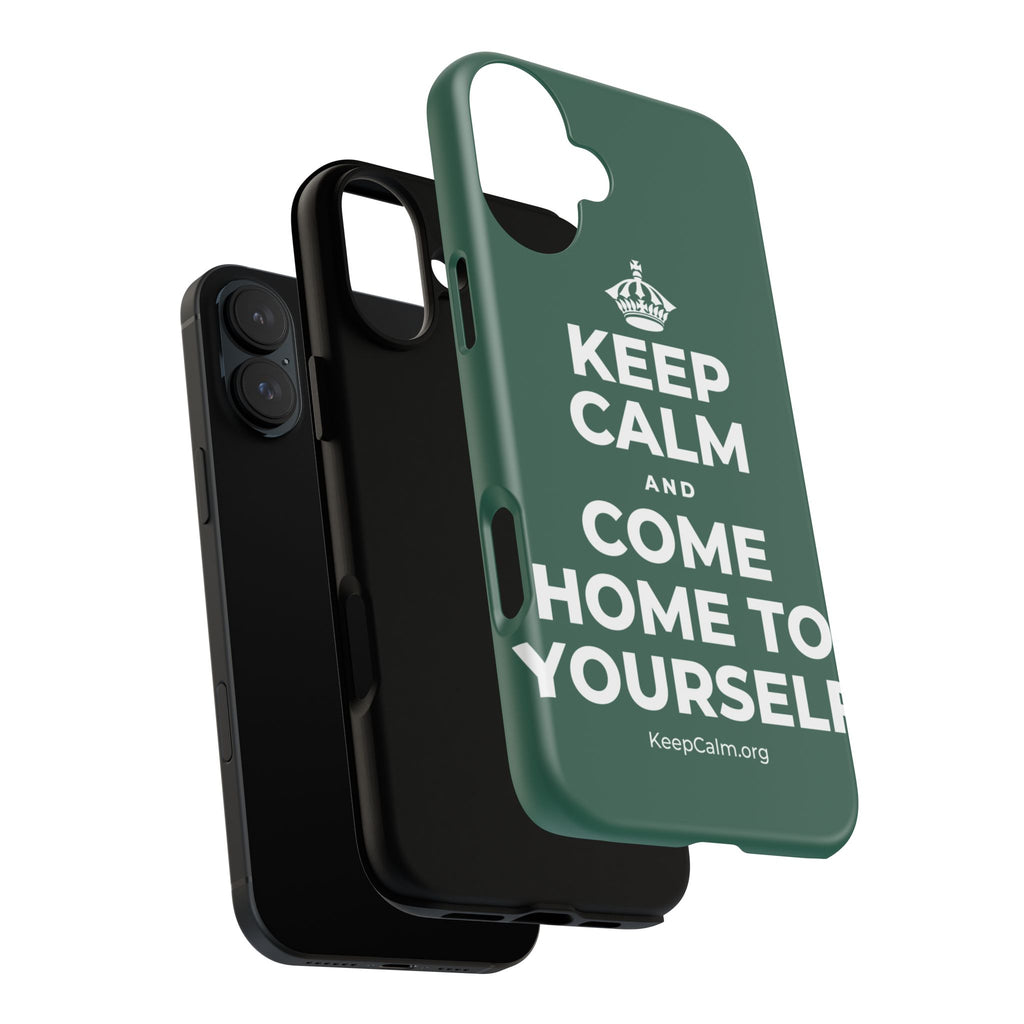 KEEP CALM AND COME HOME TO YOURSELF Phone Case