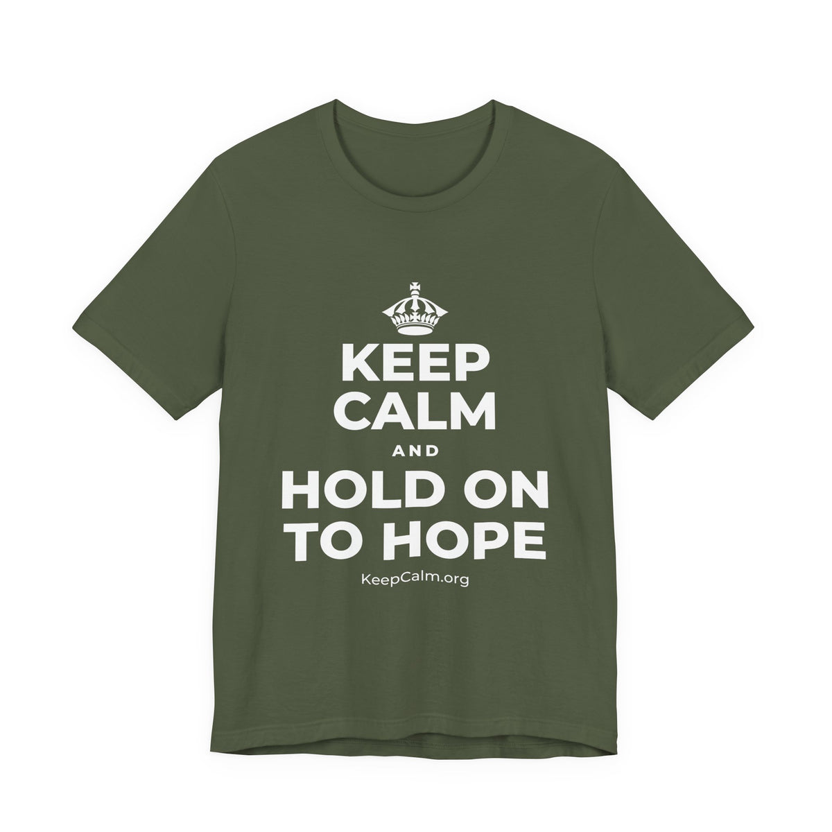 KEEP CALM AND HOLD ON TO HOPE T-Shirt (Military Green–Autumn)