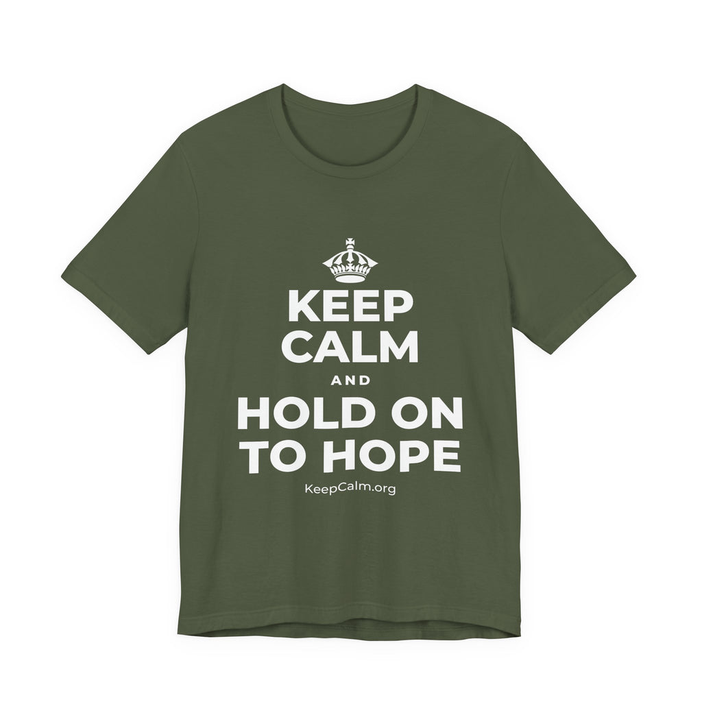 KEEP CALM AND HOLD ON TO HOPE T-Shirt (Military Green–Autumn)