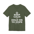 KEEP CALM AND HOLD ON TO HOPE T-Shirt (Military Green–Autumn)