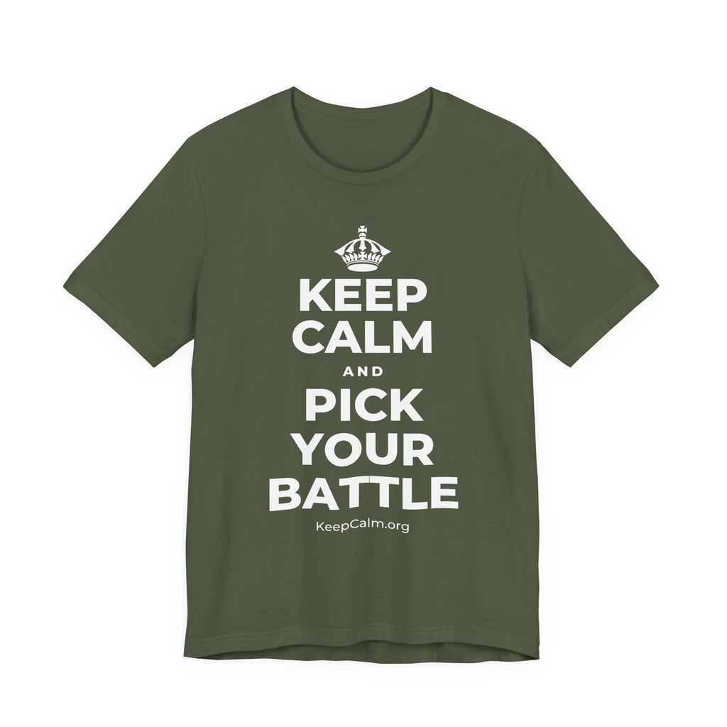 KEEP CALM AND PICK YOUR BATTLE T-Shirt (Military Green–Autumn)
