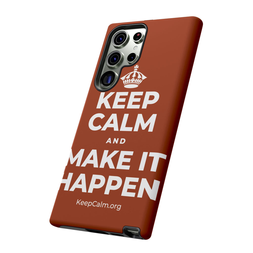 KEEP CALM AND MAKE IT HAPPEN Phone Case