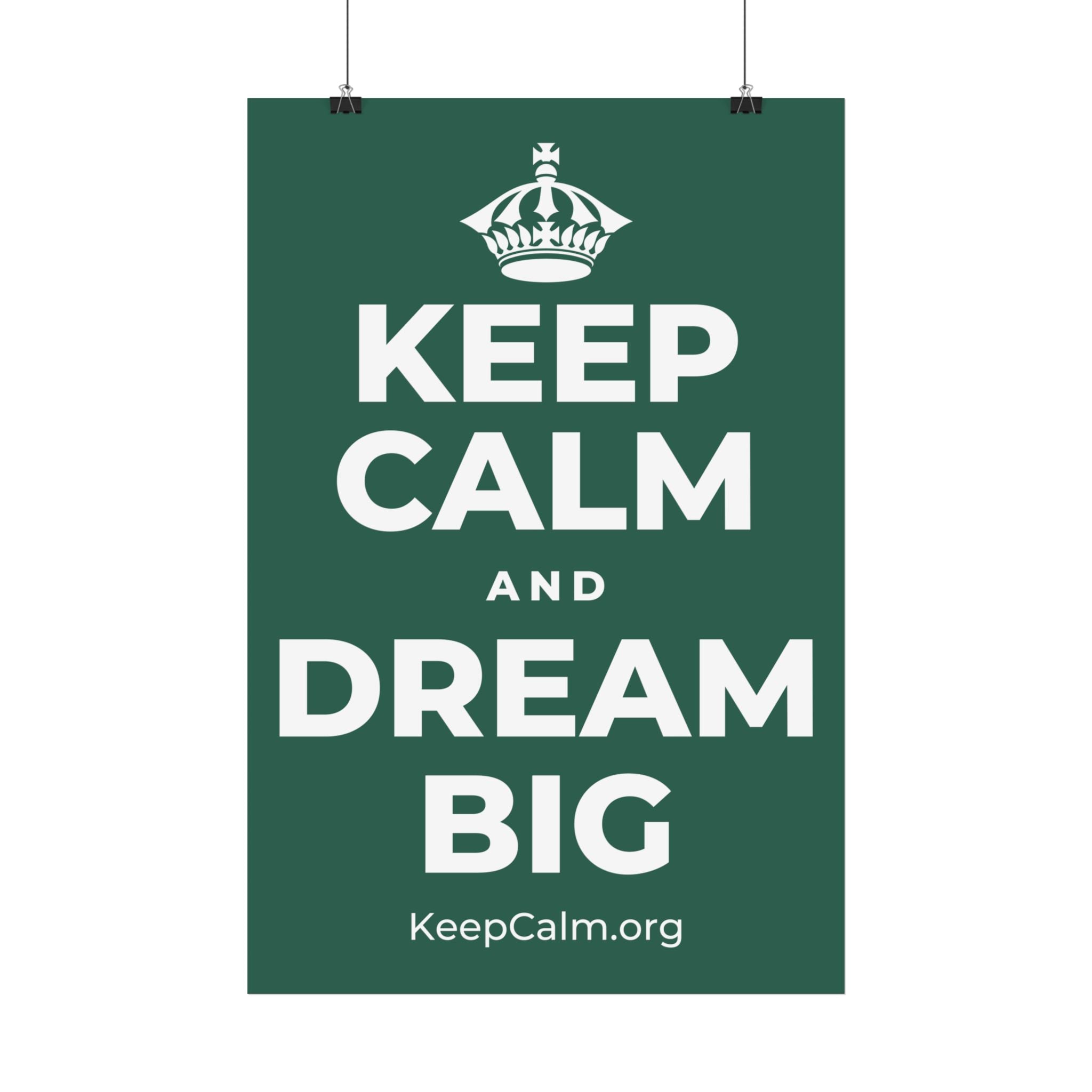 KEEP CALM AND DREAM BIG Satin Poster