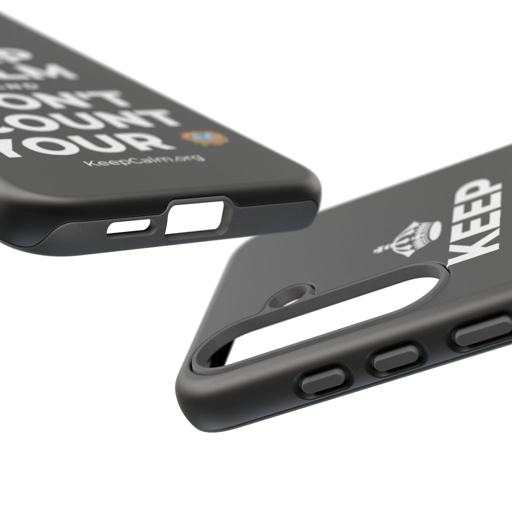 KEEP CALM AND DON'T COUNT YOUR 🪺 Phone Case