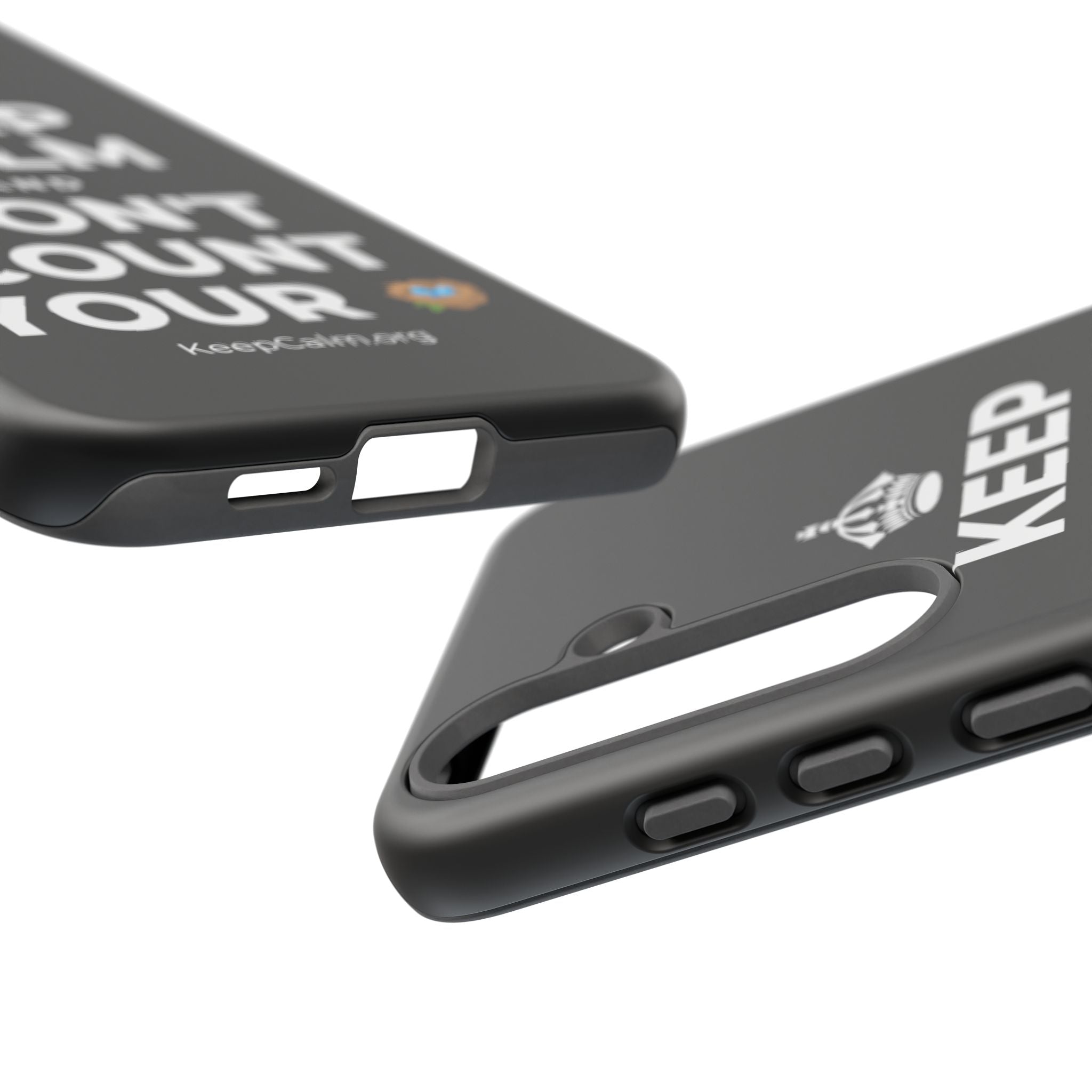 KEEP CALM AND DON'T COUNT YOUR 🪺 Phone Case