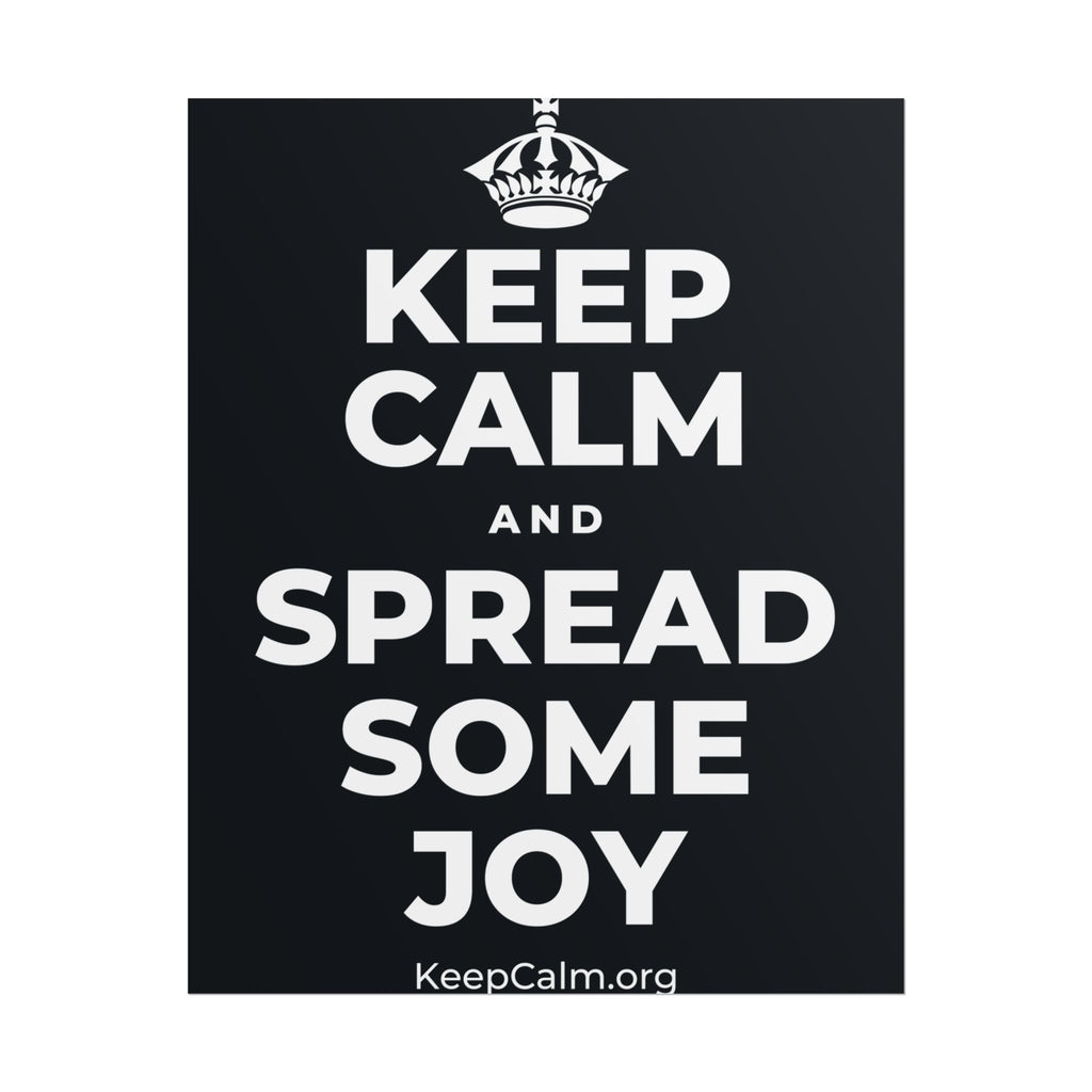 KEEP CALM AND SPREAD SOME JOY Poster (Dark)