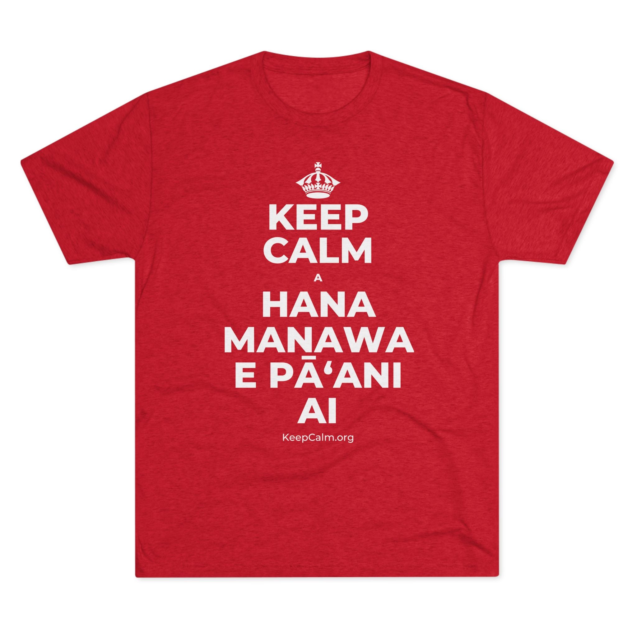 KEEP CALM A HANA MANAWA E PĀʻANI AI Tri-Blend Tee