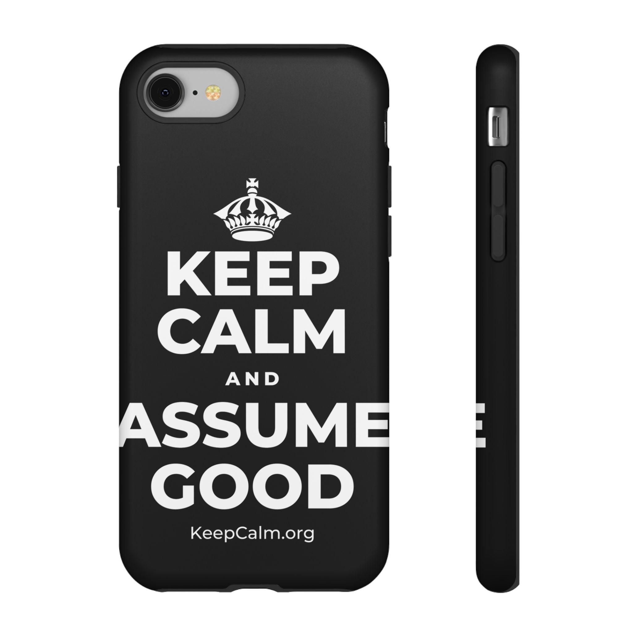 KEEP CALM AND ASSUME GOOD Phone Case
