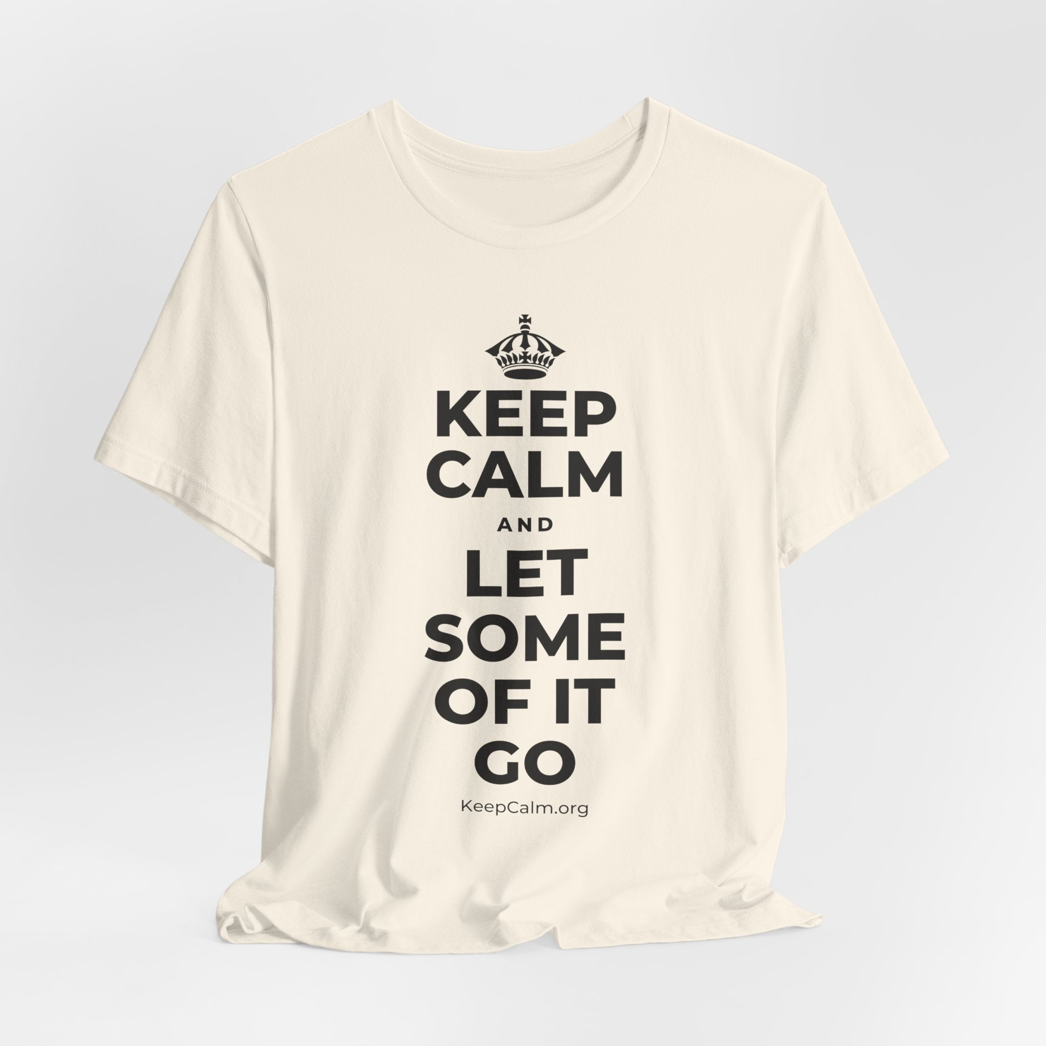 KEEP CALM AND LET SOME OF IT GO T-Shirt (White–Asphalt)