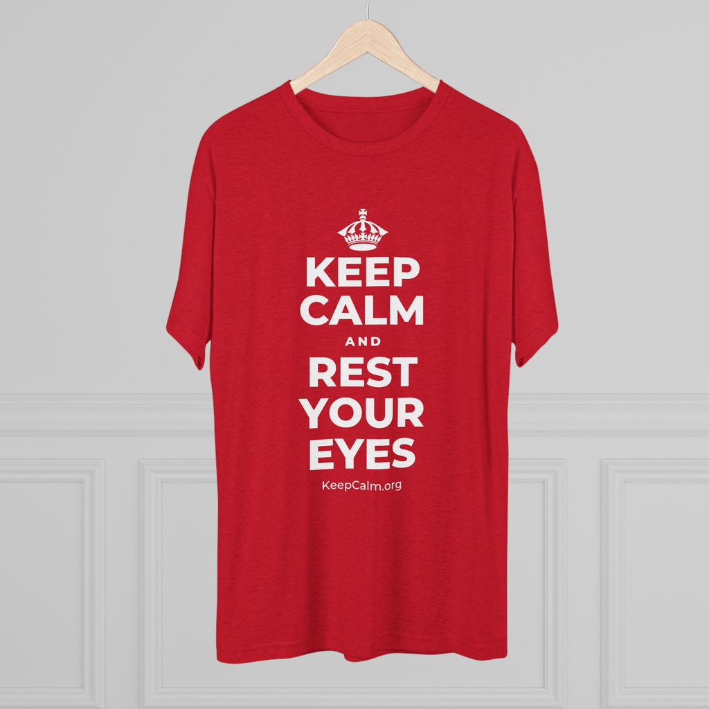 KEEP CALM AND REST YOUR EYES Tri-Blend Tee