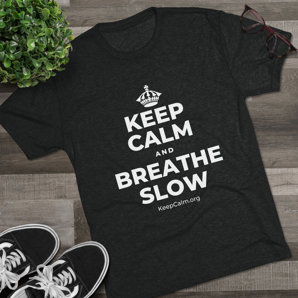 KEEP CALM AND BREATHE SLOW Tri-Blend Tee