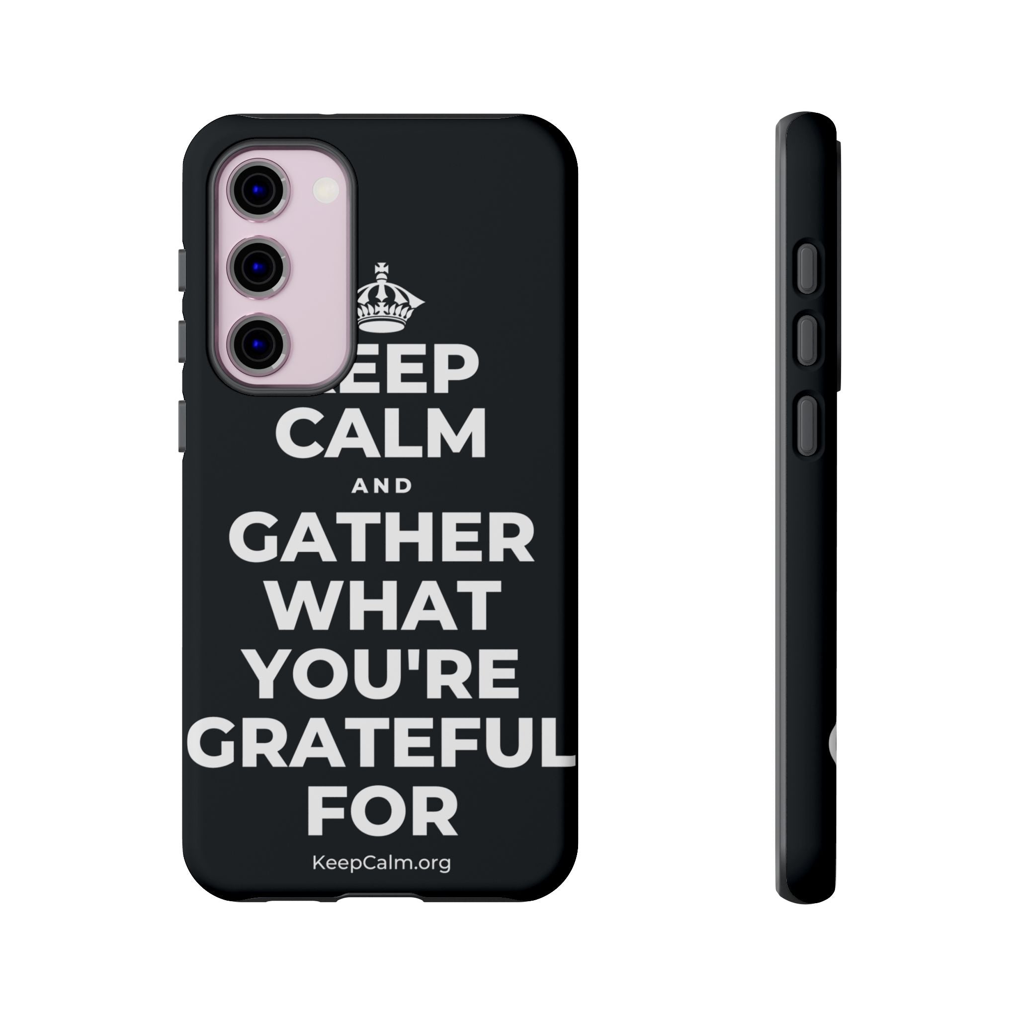 KEEP CALM AND GATHER WHAT YOU'RE GRATEFUL FOR Phone Case (Dark)