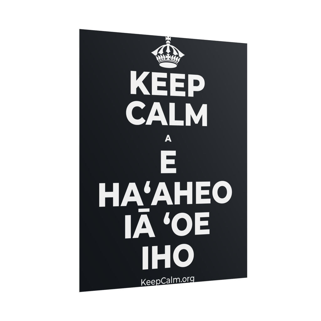 KEEP CALM A E HAʻAHEO IĀ ʻOE IHO Poster (Dark)