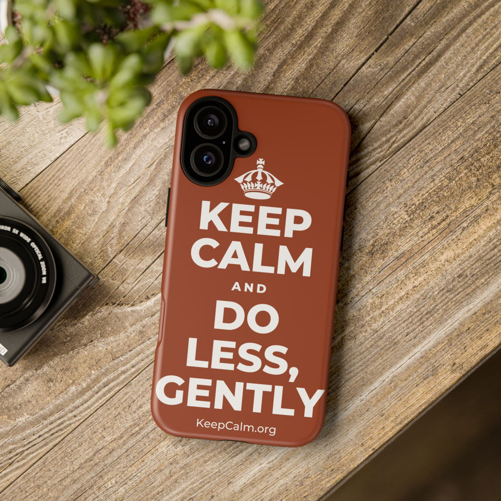 KEEP CALM AND DO LESS, GENTLY Phone Case