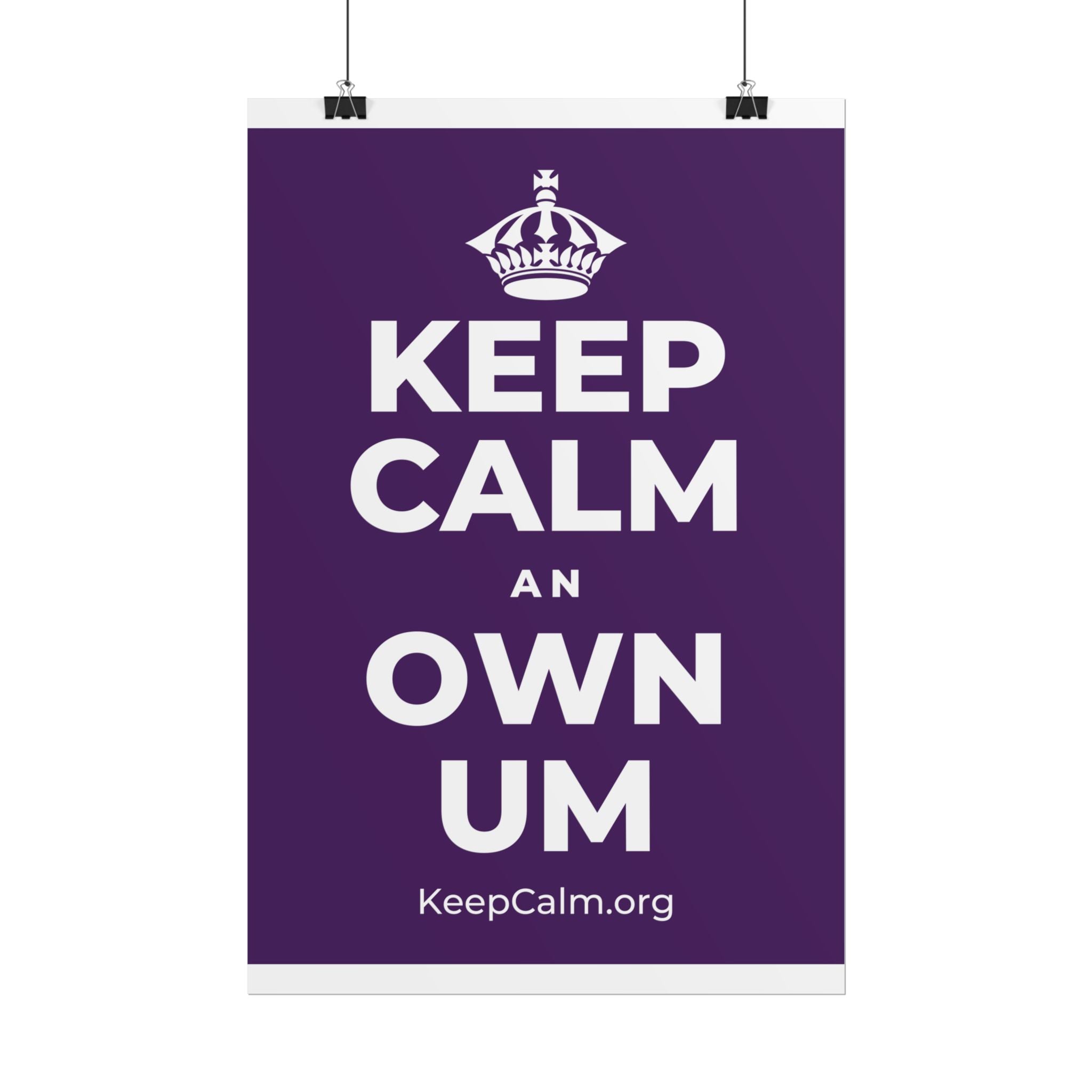 KEEP CALM AN OWN UM Poster