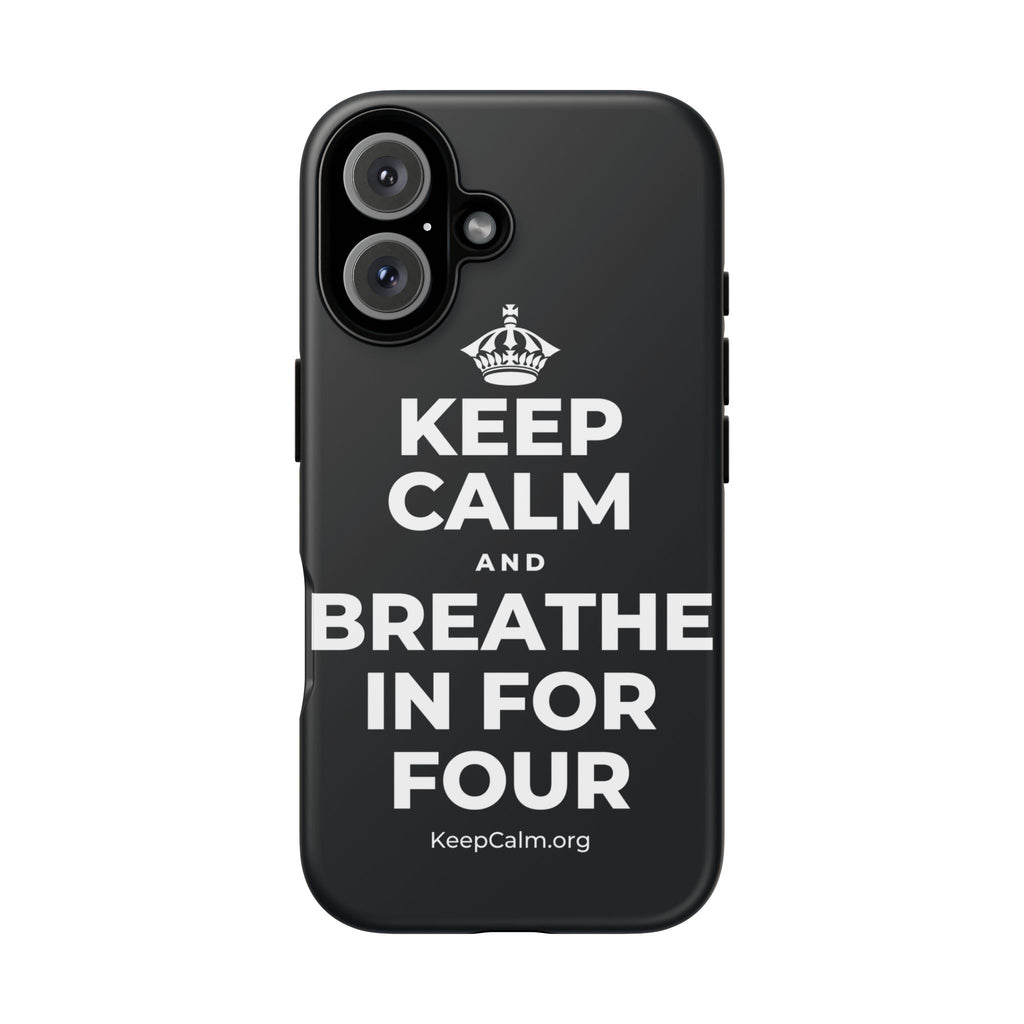 KEEP CALM AND BREATHE IN FOR FOUR Phone Case (Dark)