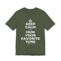 KEEP CALM AND HUM YOUR FAVORITE TUNE T-Shirt (Military Green–Autumn)