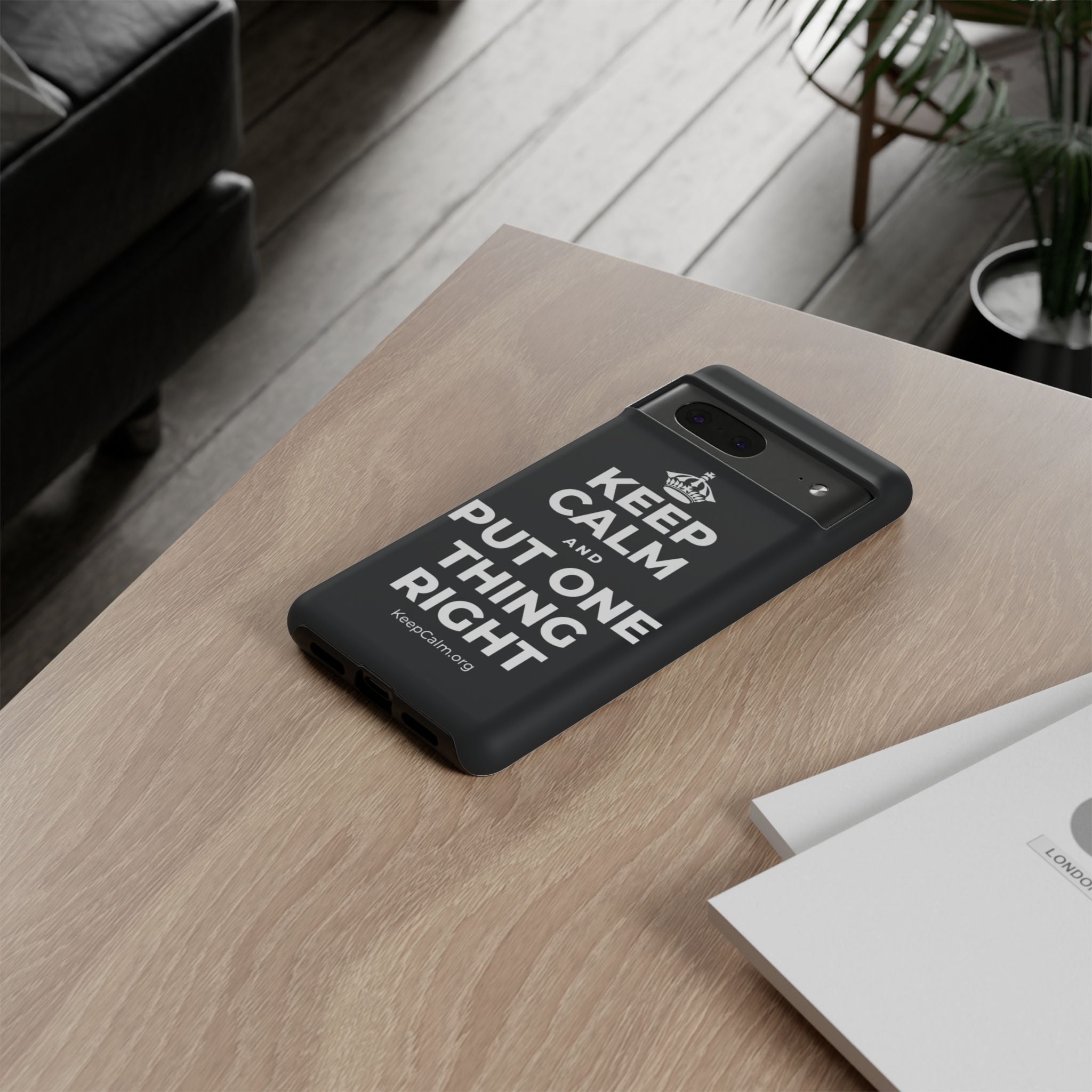 KEEP CALM AND PUT ONE THING RIGHT Phone Case (Dark)