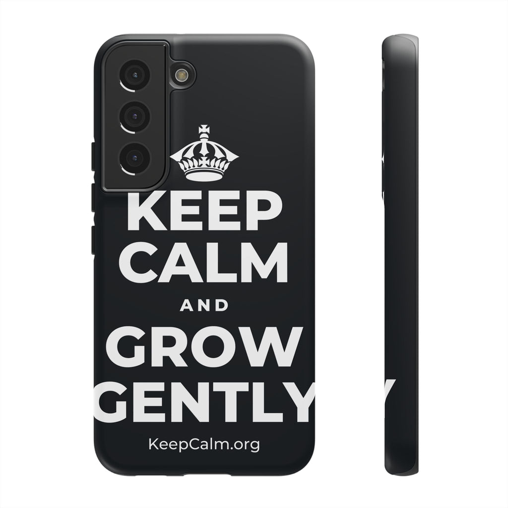 KEEP CALM AND GROW GENTLY Phone Case (Dark)