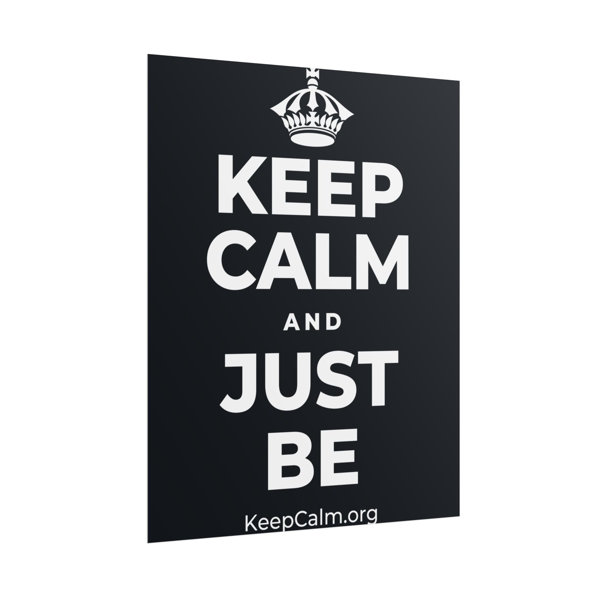 KEEP CALM AND JUST BE Poster (Dark)