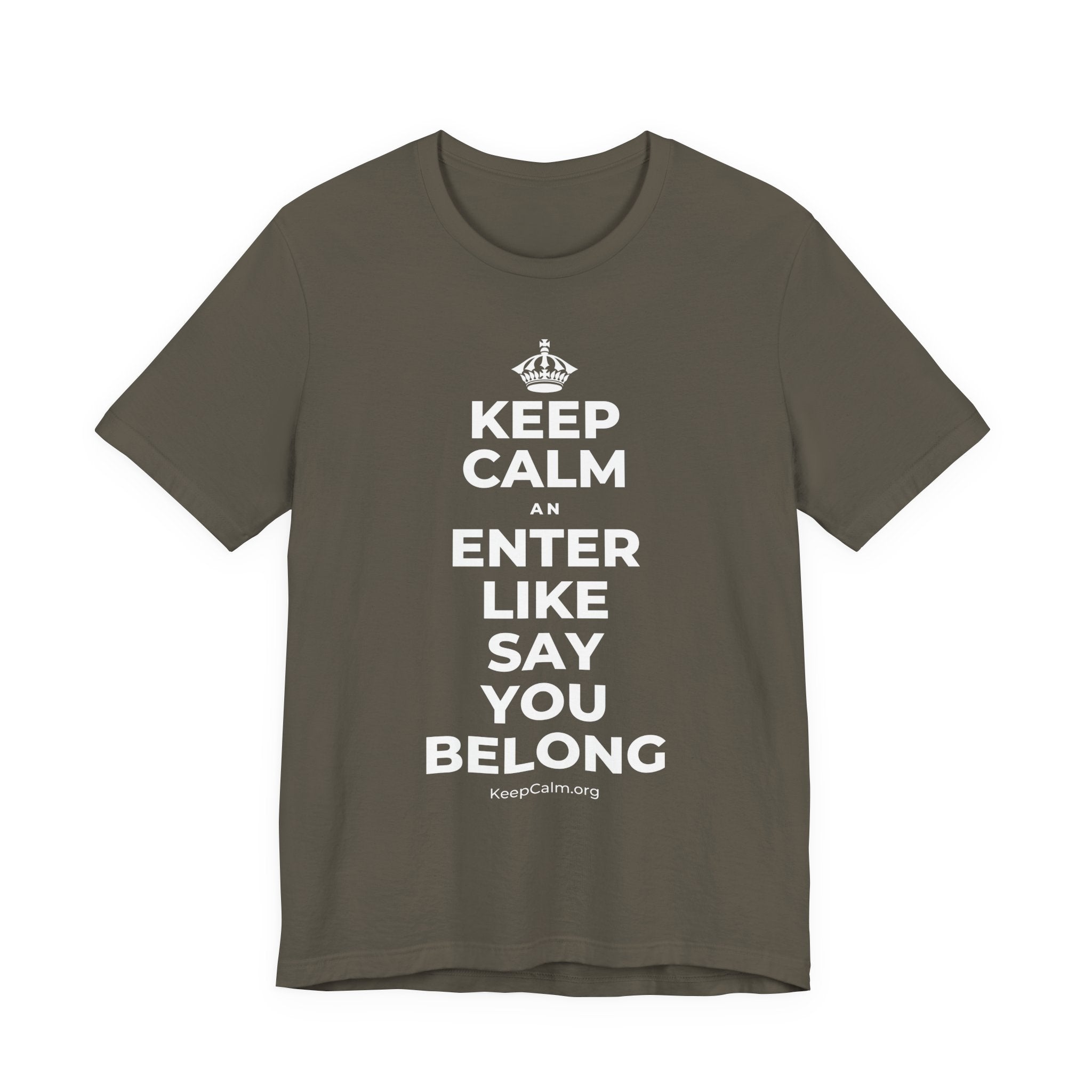 KEEP CALM AN ENTER LIKE SAY YOU BELONG T-Shirt (White–Asphalt)