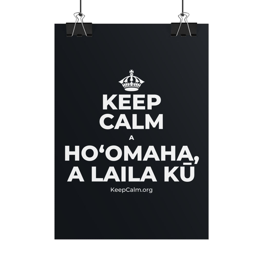 KEEP CALM A HOʻOMAHA, A LAILA KŪ Poster (Dark)