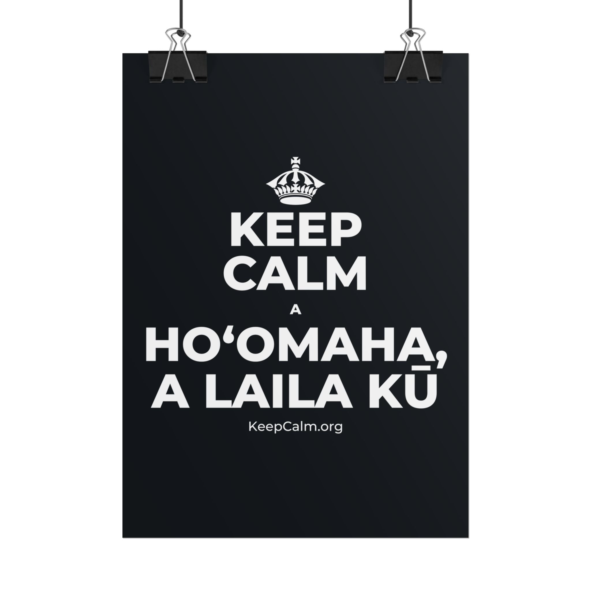 KEEP CALM A HOʻOMAHA, A LAILA KŪ Poster (Dark)